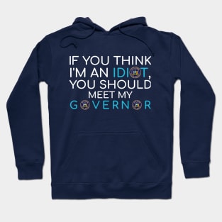 my governor is an idiot newyork Hoodie